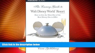 Big Deals  The Luxury Guide to Walt Disney World Resort, 2nd: How to Get the Most Out of the Best