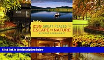 READ FULL  239 Great Places to Escape to Nature Without Roughing It: From Rustic Cabins to Luxury