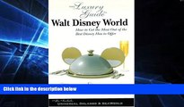 Must Have  The Luxury Guide to Walt Disney World: How to Get the Most Out of the Best Disney Has