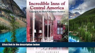Must Have  Incredible Inns of Central America : Lodging in the Bed   Breakfast Tradition  READ