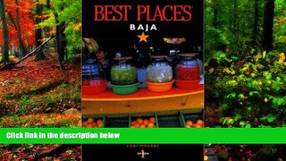 Big Deals  Best Places Baja: The Best Restaurants, Lodgings, and Outdoor Adventure  Full Read Best