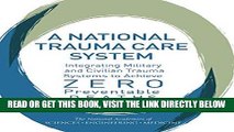 [FREE] EBOOK A National Trauma Care System: Integrating Military and Civilian Trauma Systems to