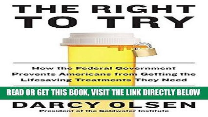 [FREE] EBOOK The Right to Try: How the Federal Government Prevents Americans from Getting the