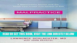 [FREE] EBOOK Malpractice: A Neurosurgeon Reveals How Our Health-Care System Puts Patients at Risk