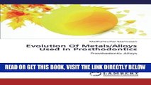 [FREE] EBOOK Evolution Of Metals/Alloys Used In Prosthodontics: Prosthodontic Alloys ONLINE