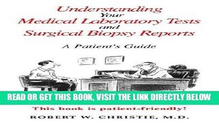 [READ] EBOOK Understanding Your Medical Laboratory Tests and Surgical Biopsy Reports: A Paient s