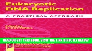 [READ] EBOOK Eukaryotic DNA Replication: A Practical Approach (Practical Approach Series) ONLINE