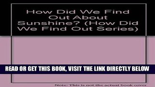 [FREE] EBOOK How Did We Find Out About Sunshine? (How Did We Find Out Series) BEST COLLECTION