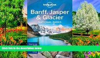 Big Deals  Lonely Planet Banff, Jasper and Glacier National Parks (Travel Guide)  Best Seller