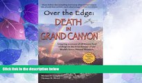 Big Deals  Over The Edge: Death in Grand Canyon, Newly Expanded 10th Anniversary Edition  Full