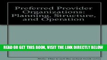 [READ] EBOOK Preferred Provider Organizations: Planning, Structure, and Operation BEST COLLECTION