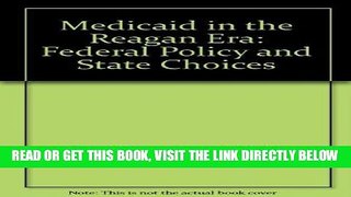 [FREE] EBOOK Medicaid in the Reagan Era: Federal Policy and State Choices (Changing domestic