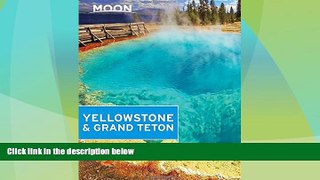 Must Have PDF  Moon Yellowstone   Grand Teton (Moon Handbooks)  Full Read Most Wanted