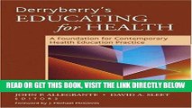 [READ] EBOOK Derryberry s Educating for Health: A Foundation for Contemporary Health Education