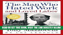 [DOWNLOAD] PDF The Man Who Hated Work and Loved Labor: The Life and Times of Tony Mazzocchi