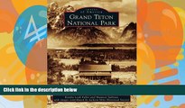 Big Deals  Grand Teton National Park (Images of America)  Best Seller Books Most Wanted