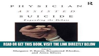 [READ] EBOOK Physician Assisted Suicide: Expanding the Debate (Reflective Bioethics) BEST COLLECTION