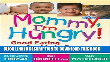 [Ebook] Mommy, I m Hungry!: Good Eating for Little Ones from Pregnancy to Age 5 (Teen Pregnancy