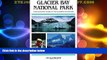 Big Deals  Glacier Bay National Park: A Backcountry Guide to the Glaciers and Beyond  Full Read