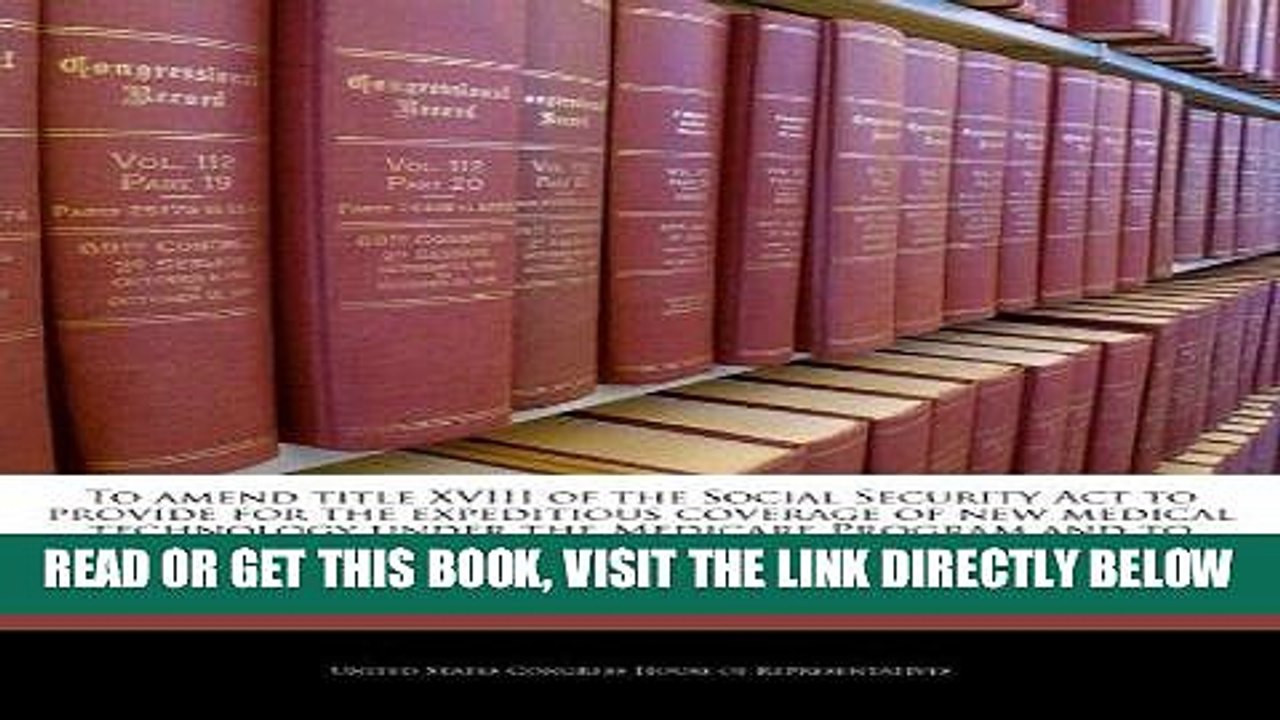 [READ] EBOOK To amend title XVIII of the Social Security Act to provide for the expeditious