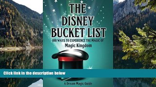 Must Have PDF  The Disney Bucket List: 100 ways to experience the magic of Magic Kingdom  Best