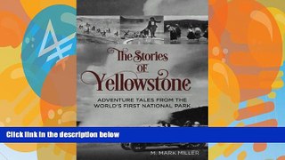 Books to Read  The Stories of Yellowstone: Adventure Tales from the World s First National Park