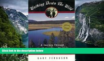 Big Deals  Walking Down the Wild: A Journey Through The Yellowstone Rockies  Full Read Most Wanted