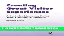 Read Now Creating Great Visitor Experiences: A Guide for Museums, Parks, Zoos, Gardens, and