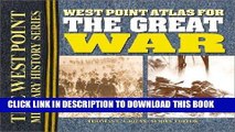Read Now West Point Atlas for the Great War: Strategies and Tactics Of The First World War (The