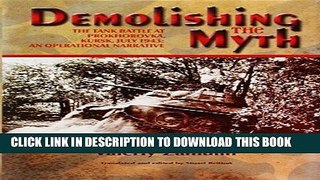 Read Now Demolishing the Myth: The Tank Battle at Prokhorovka, Kursk, July 1943: An Operational