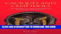 Read Now Caciques and Cemi Idols: The Web Spun by Taino Rulers Between Hispaniola and Puerto Rico