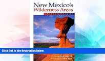 READ FULL  New Mexico s Wilderness Areas: The Complete Guide (Wilderness Guidebooks)  READ Ebook