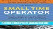 [READ] EBOOK Small Time Operator: How to Start Your Own Business, Keep Your Books, Pay Your Taxes,
