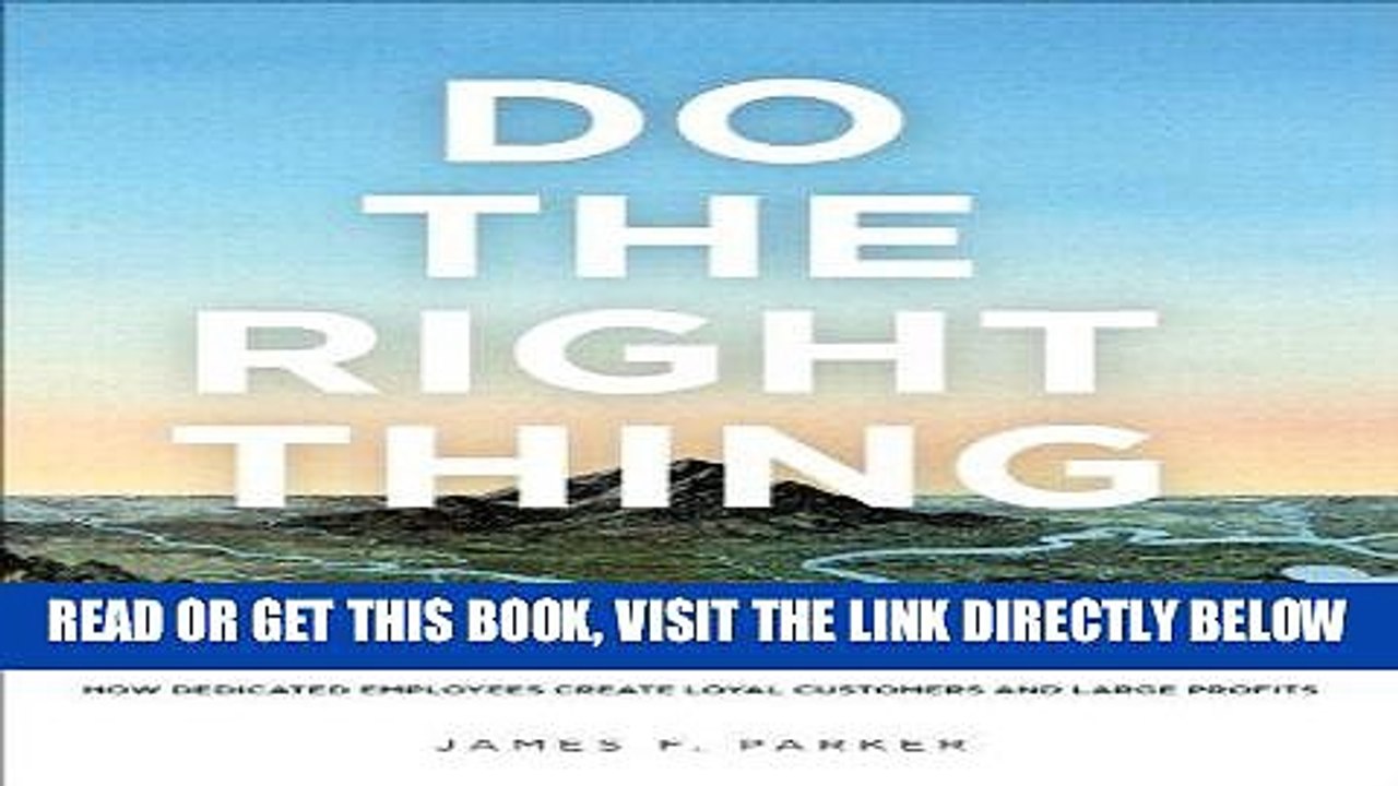 [BOOK] PDF Do the Right Thing: How Dedicated Employees Create Loyal Customers and Large Profits