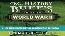 Read Now The History Buff s Guide to World War II: Top Ten Rankings of the Best, Worst, Largest,