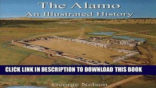 Read Now The Alamo: An Illustrated History PDF Book