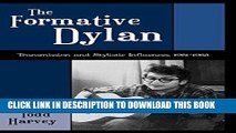 Read Now The Formative Dylan: Transmission and Stylistic Influences, 1961-1963 (American Folk