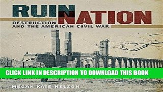 Read Now Ruin Nation: Destruction and the American Civil War (UnCivil Wars Ser.) Download Book