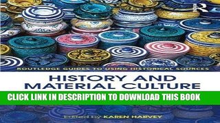 Read Now History and Material Culture: A Student s Guide to Approaching Alternative Sources