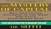 [FREE] EBOOK The Mystery of Capital: Why Capitalism Triumphs in the West and Fails Everywhere Else