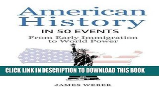Read Now History: American History in 50 Events: From First Immigration to World Power (US