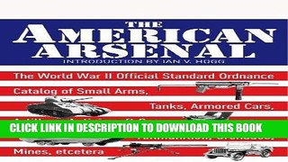 Read Now The American Arsenal: The World War II Official Standard Ordnance Catalogue (Greenhill