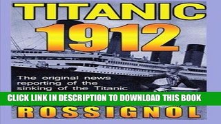 Read Now Titanic 1912: The original news reporting of the sinking of the Titanic Download Online