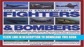 Read Now The World Encyclopedia of Fighters and Bombers: Features 1500 wartime and modern