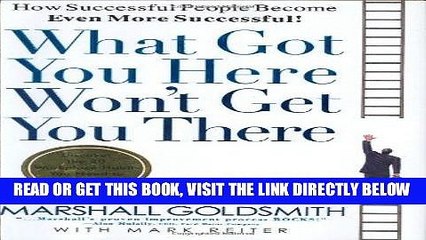 [BOOK] PDF What Got You Here Won t Get You There: How Successful People Become Even More