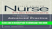 Read Now Nurse Practitioners: The Evolution and Future of Advanced Practice, Fifth Edition