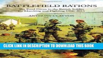 Read Now Battlefield Rations: The Food Given to the British Soldier For Marching and Fighting
