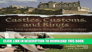 Read Now Castles, Customs, and Kings: True Tales by English Historical Fiction Authors (Volume 2)