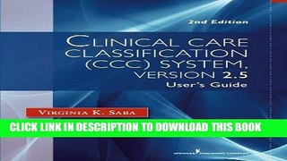Read Now Clinical Care Classification (CCC) System Version 2.5, 2nd Edition: User s Guide (Saba,