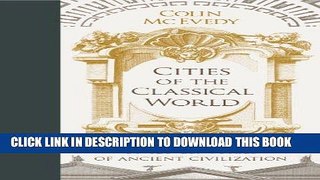 Read Now Cities of the Classical World: An Atlas and Gazetteer of 120 Centres of Ancient